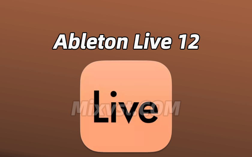 2024.6.29更新Live 12.0.10正式MAC版！Ableton Live 12 Suite 12.0.10 macOS(音乐制作软件)Live12